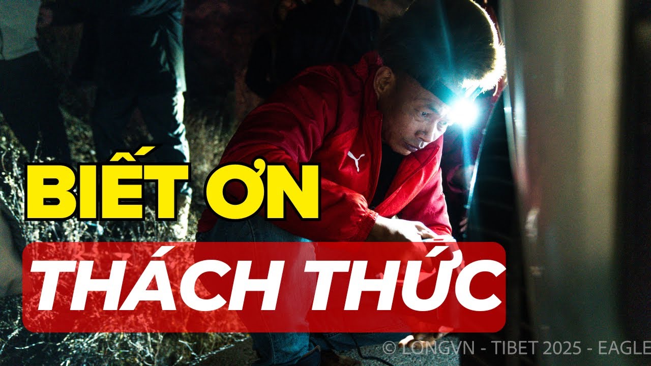 Biết Ơn Thách Thức, Phạm Thành Long - Bài Học Từ Hành Trình Tây Tạng