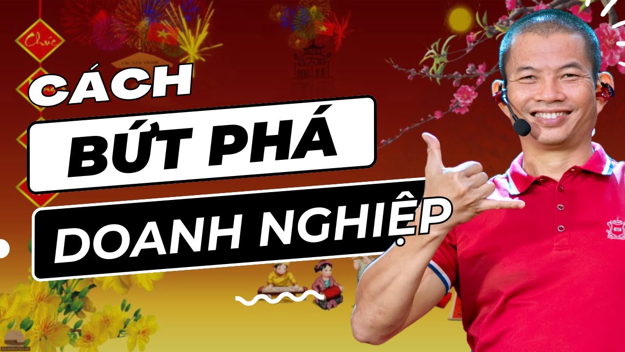 Bứt phá doanh nghiệp - Phạm Thành Long