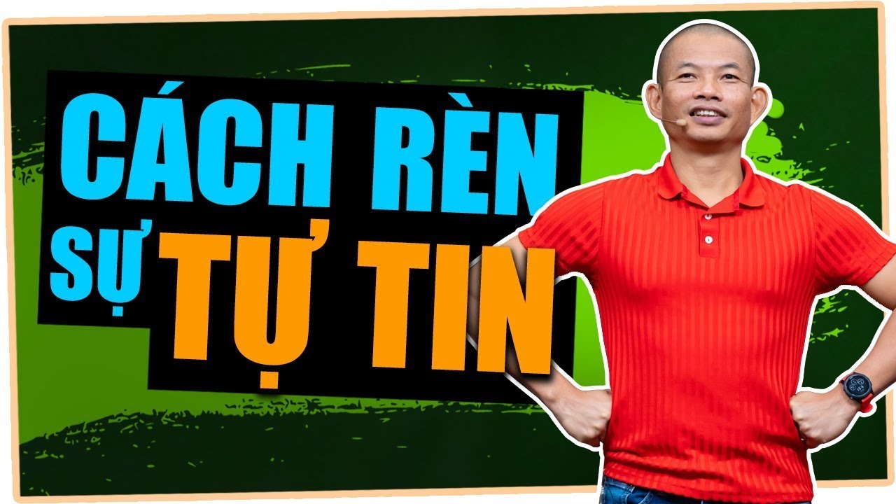 Cách Rèn Sự Tự Tin Theo Phạm Thành Long – Bí Quyết Để Tỏa Sáng Trong Mọi Lĩnh Vực!