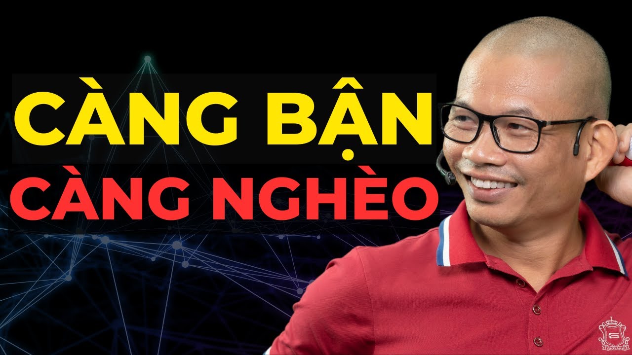 Càng bận càng nghèo – Phạm Thành Long
