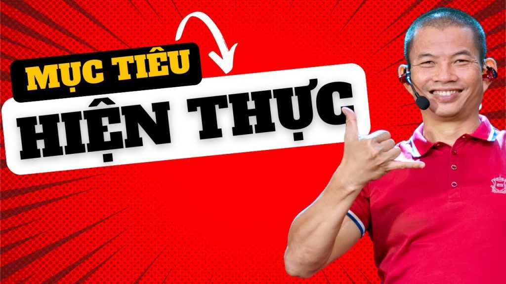 Đặt Mục Tiêu Hiệu Quả Theo Phạm Thành Long Công Thức Biến Ước Mơ Thành Hiện Thực
