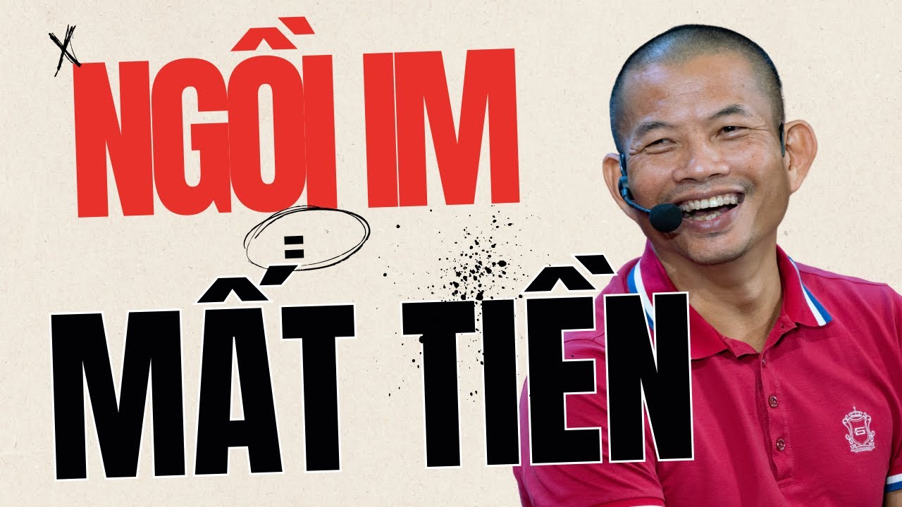 Ngồi Im Mất Tiền – Hành Động Hay Hối Hận?