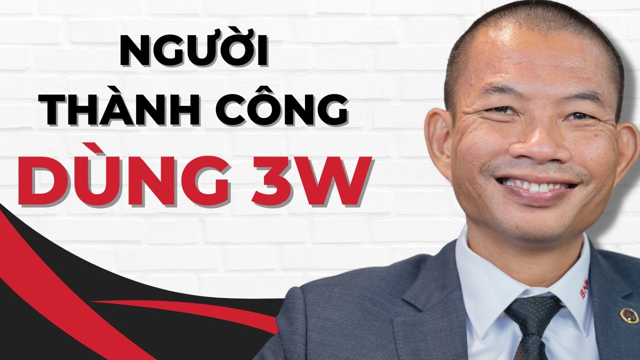 Người Thành Công Dùng 3W: Bí Quyết Thay Đổi Cuộc Đời – Phạm Thành Long