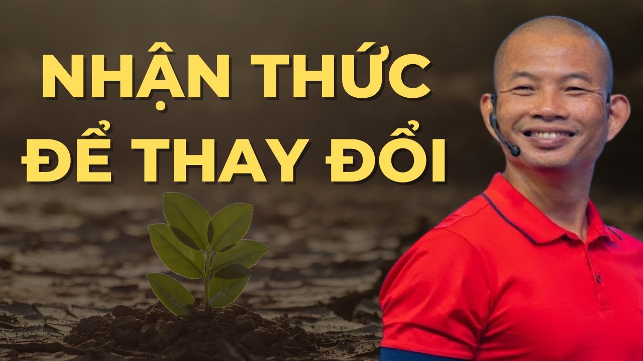 Nhận Thức Để Thay Đổi - Phạm Thành Long