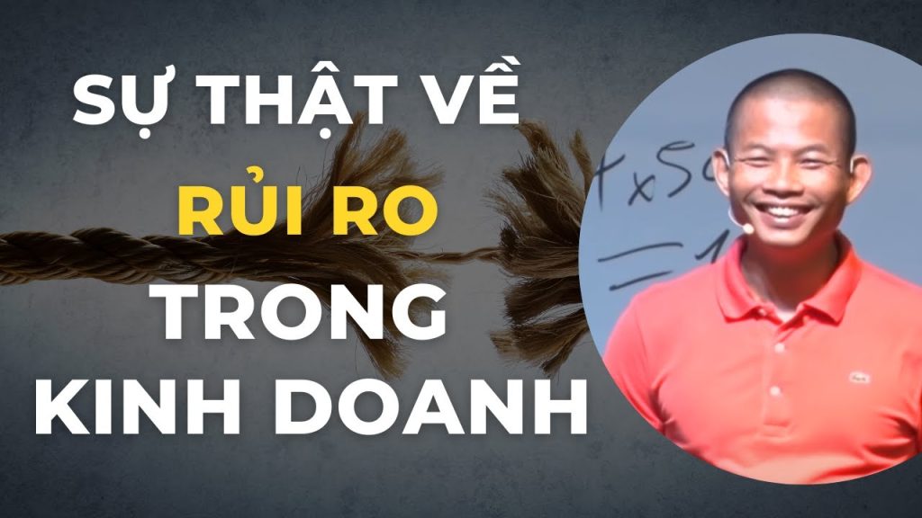 RỦI RO TRONG KINH DOANH THEO PHẠM THÀNH LONG BÍ QUYẾT BIẾN THÁCH THỨC THÀNH CƠ HỘI