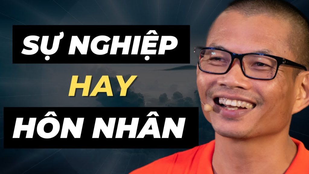 Sự Nghiệp Hay Hôn Nhân - Phạm Thành Long Bật Mí Cách Chọn Lựa Đúng Đắn Để Thành Công Và Hạnh Phúc
