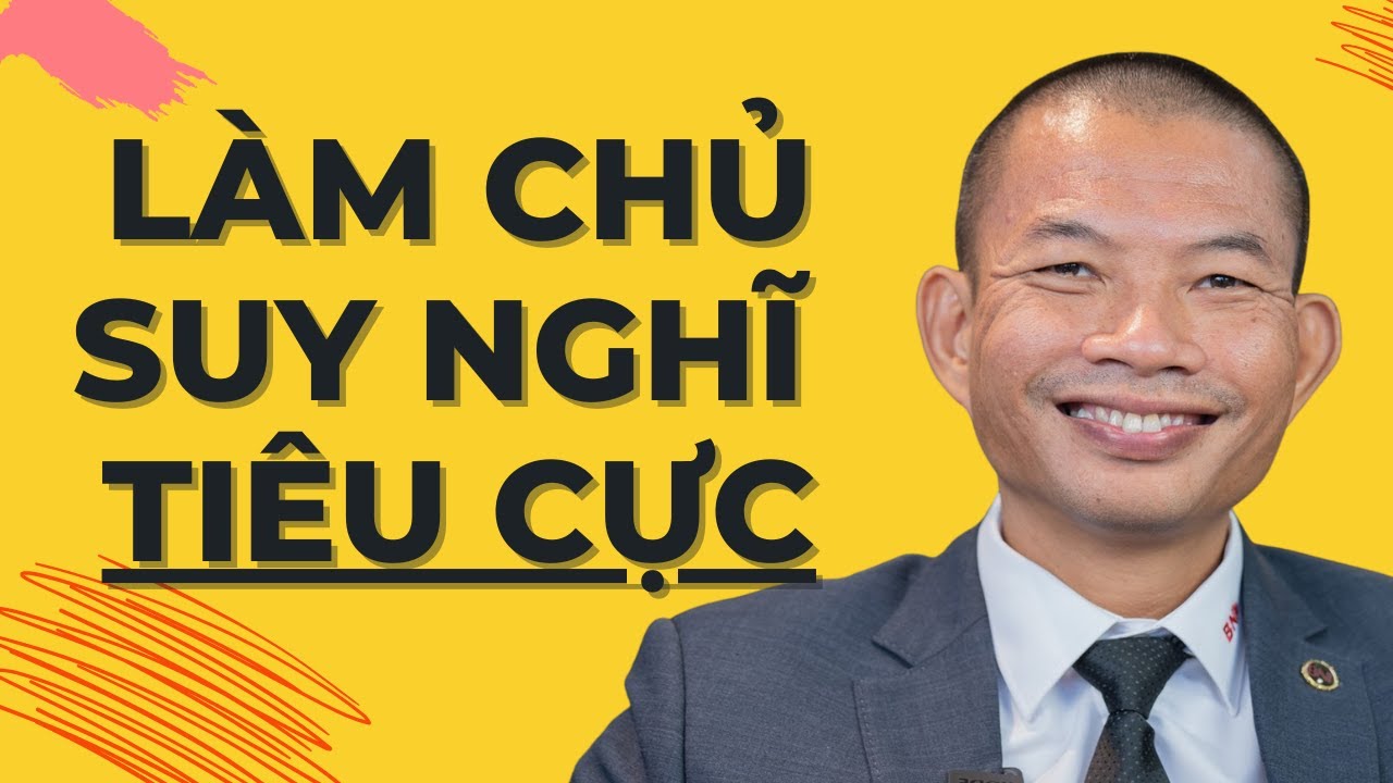 Suy Nghĩ Tiêu Cực Biến Thử Thách Thành Cơ Hội - Phạm Thành Long