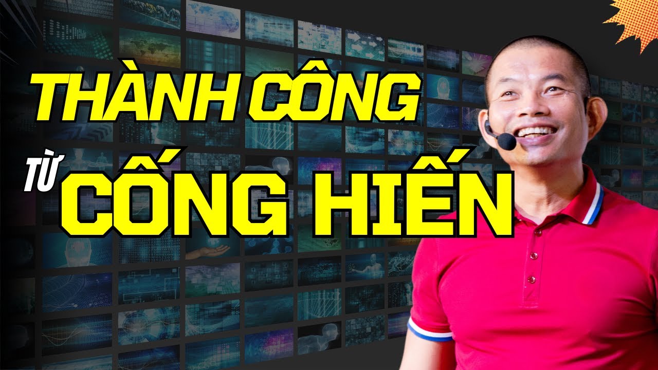 Thành Công Từ Cống Hiến - Phạm Thành Long