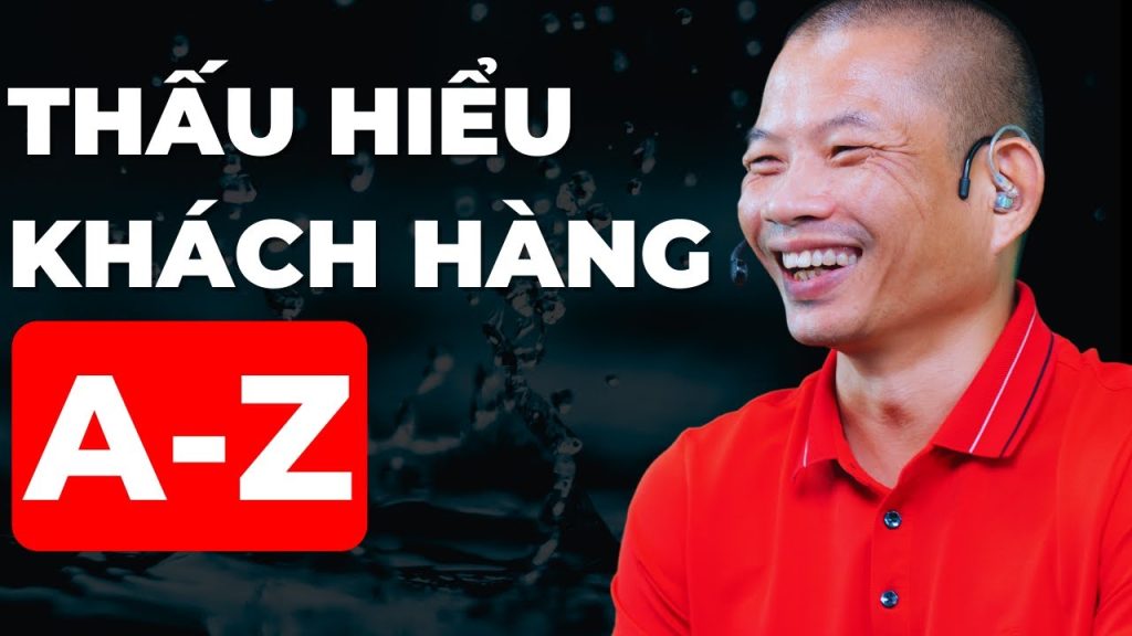 Thấu Hiểu Khách Hàng A-Z Phạm Thành Long
