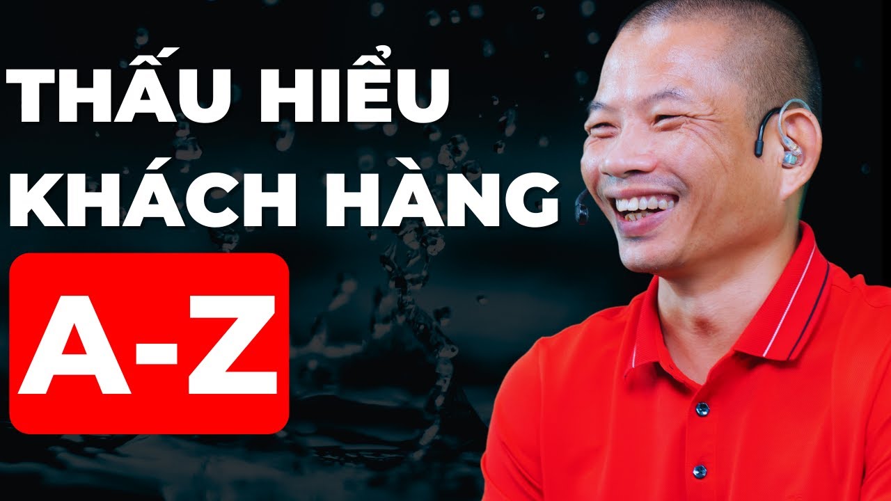 Thấu Hiểu Khách Hàng A-Z: Bí Quyết Thành Công Cho Mọi Doanh Nhân