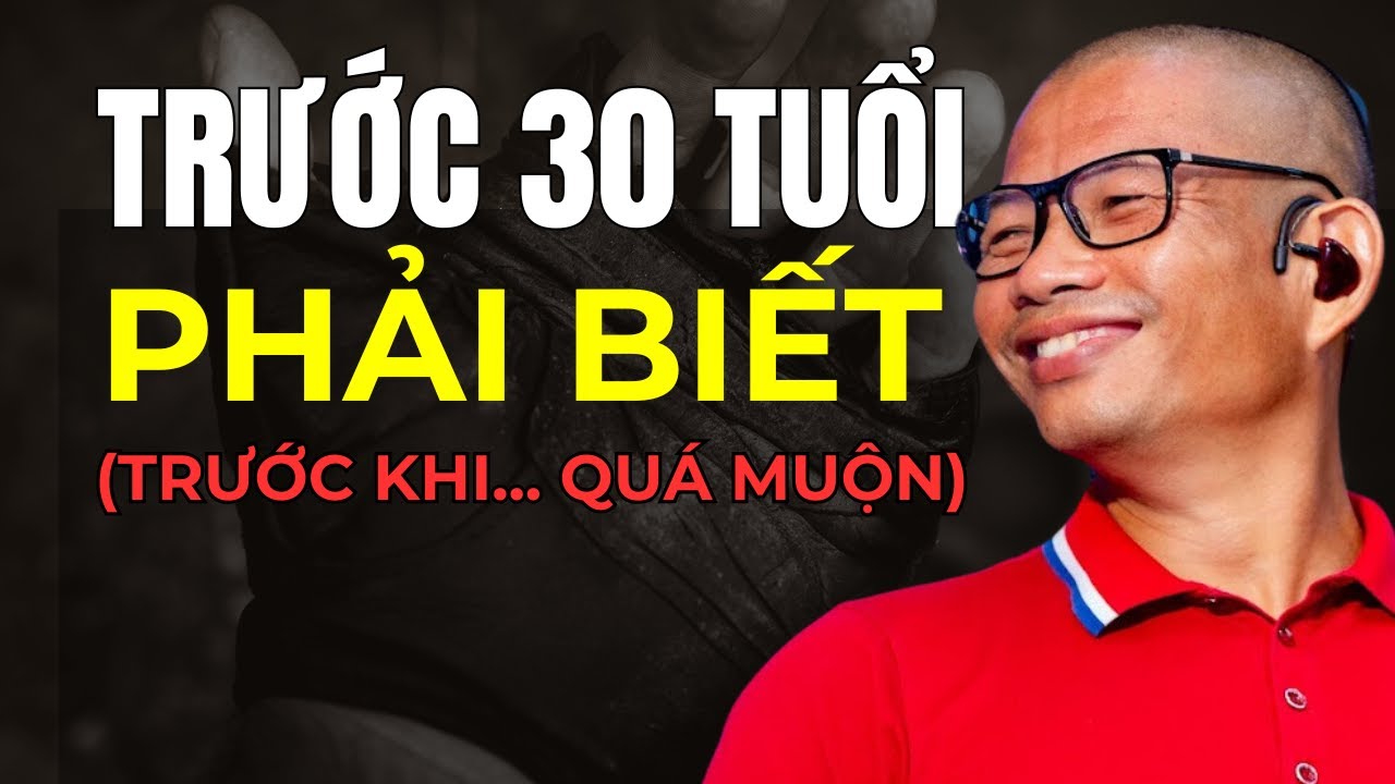 Trước 30 Tuổi, Phạm Thành Long Khuyên Bạn Điều Gì Để Không Hối Tiếc?